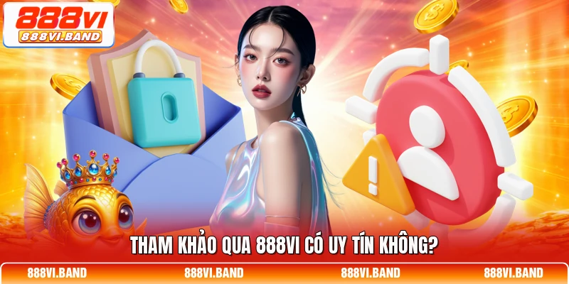 Tham khảo qua 888vi có uy tín không?