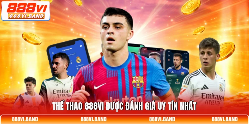 Thể thao 888vi được đánh giá uy tín nhất