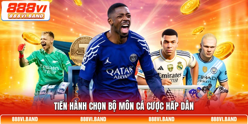 Tiến hành chọn bộ môn cá cược hấp dẫn